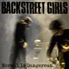 Backstreet Girls - Normal is Dangerous.